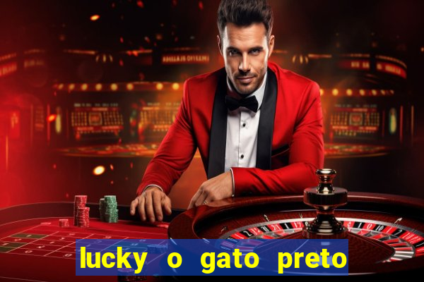 lucky o gato preto filme completo dublado download